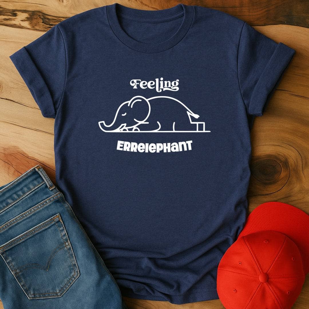 Feeling Errelephant T-Shirt