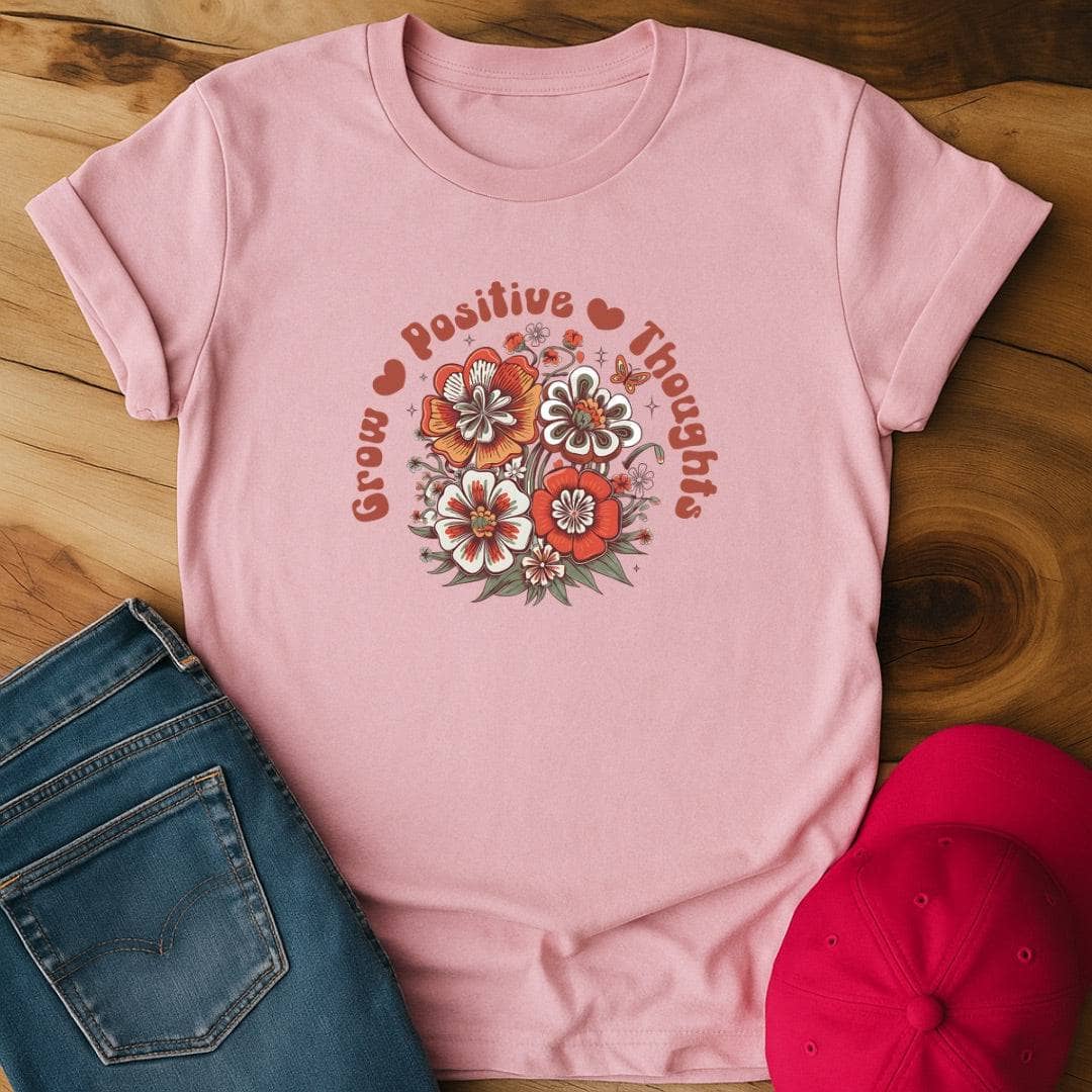 Grow Positive Thoughts T-Shirt