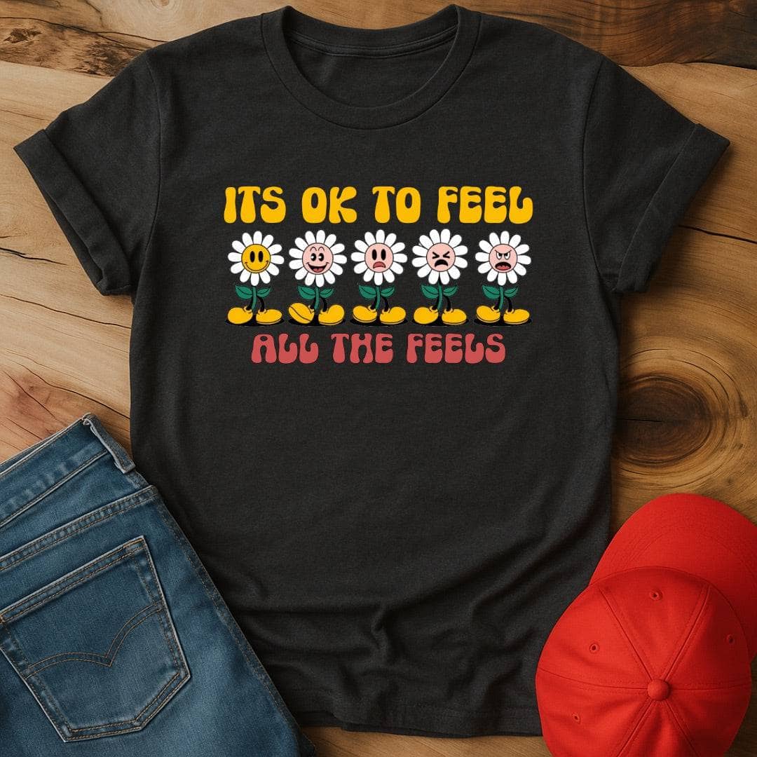 It's OK to Feel All The Feels T-Shirt