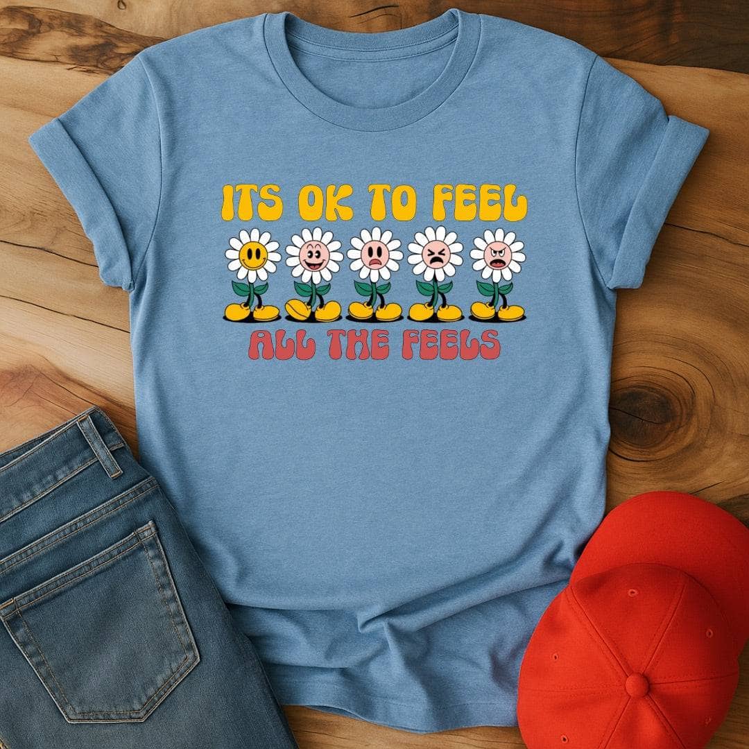 It's OK to Feel All The Feels T-Shirt