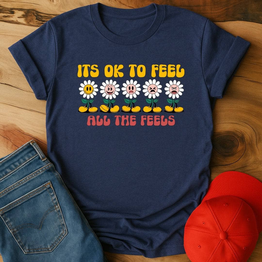 It's OK to Feel All The Feels T-Shirt