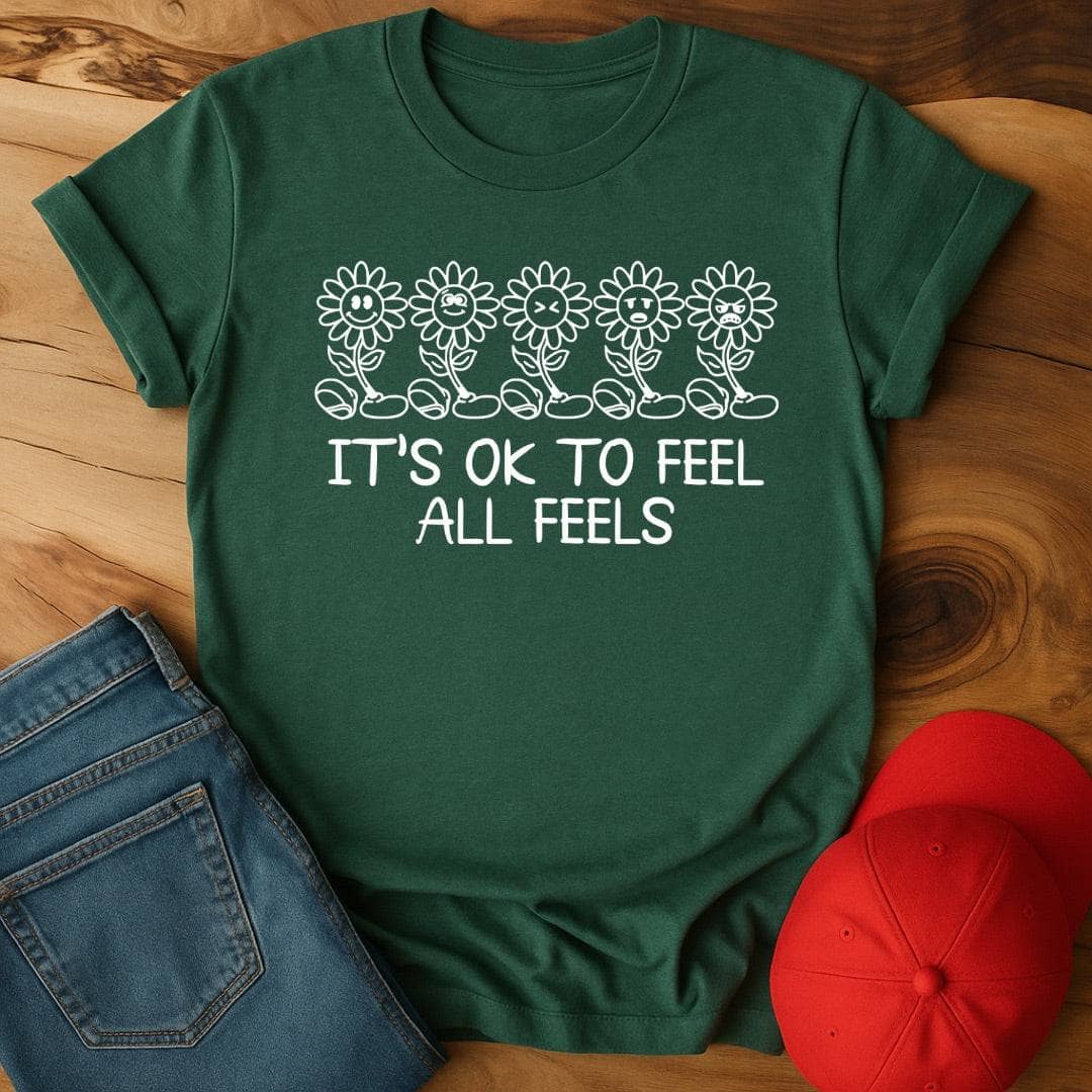 Its Ok to feel all the feels T-Shirt
