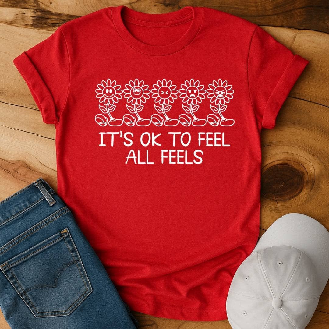 Its Ok to feel all the feels T-Shirt