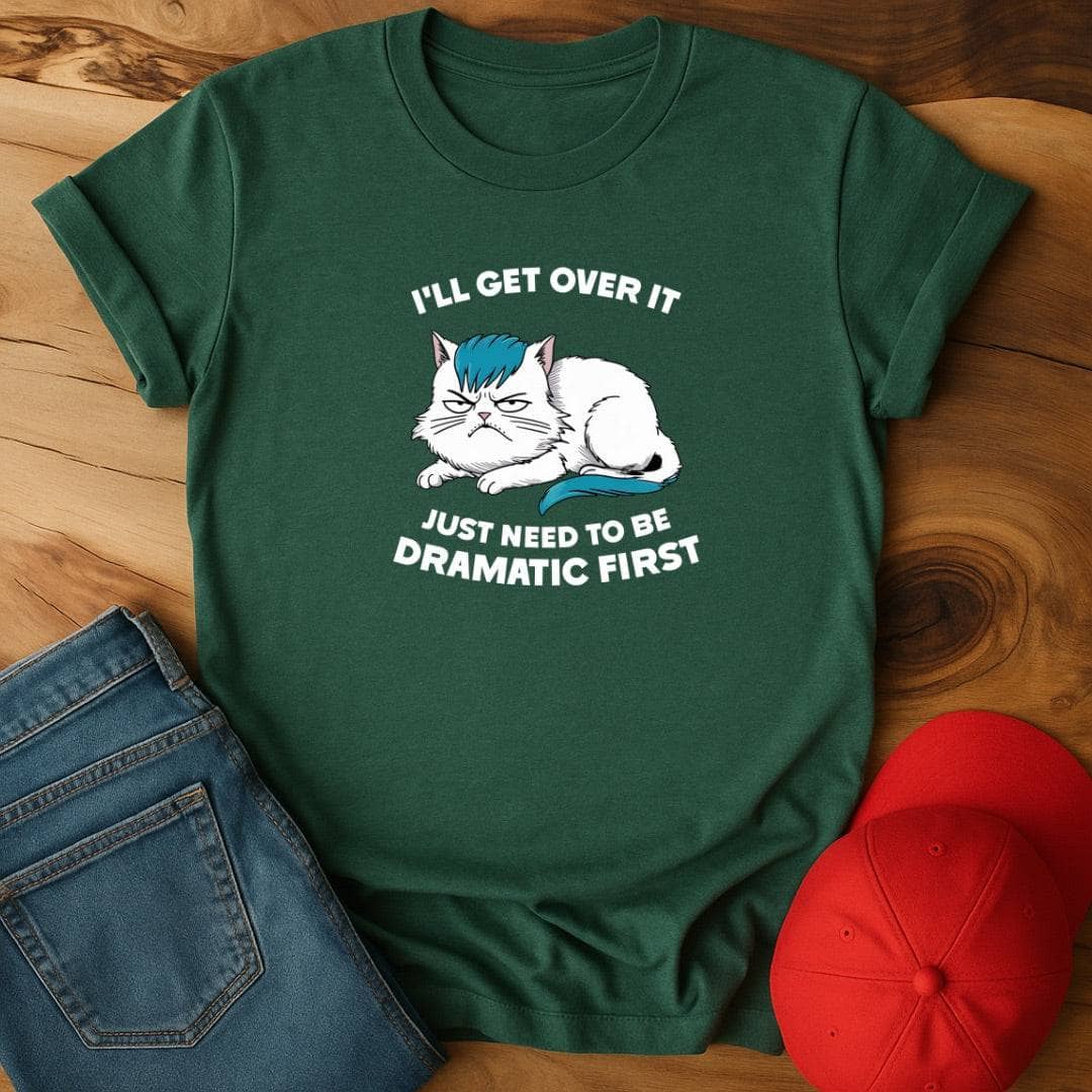 I'll get over it T-Shirt