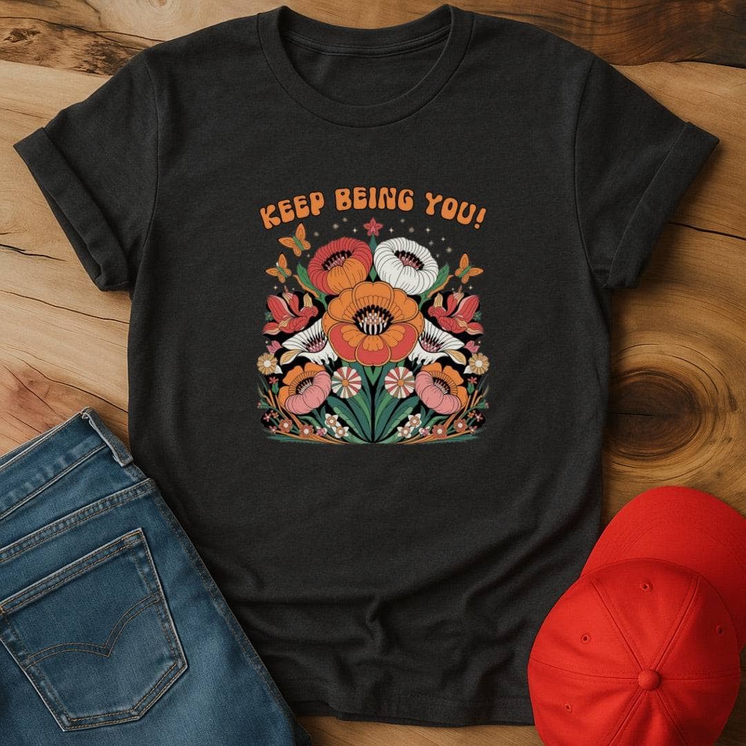 Keep Being You! Flowers - Because Everyone Else is Already Taken