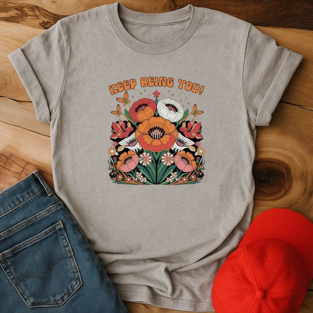 Keep Being You! Flowers - Because Everyone Else is Already Taken