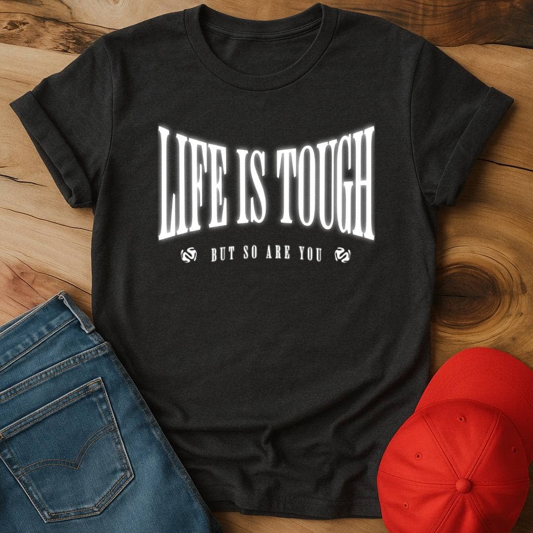 Life is Tough But So Do You - Surviving Against All Odds
