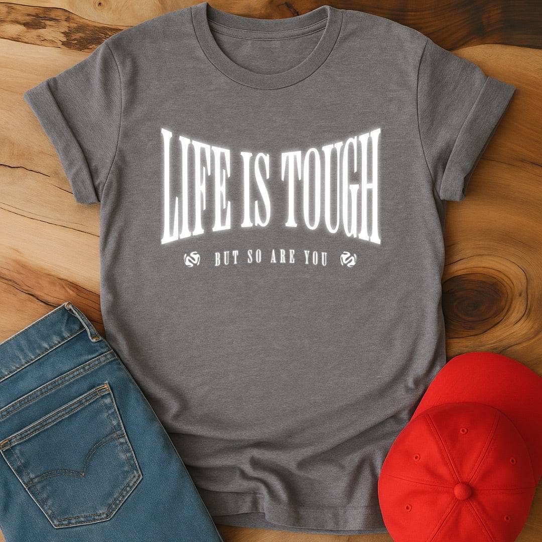 Life is Tough But So Do You - Surviving Against All Odds