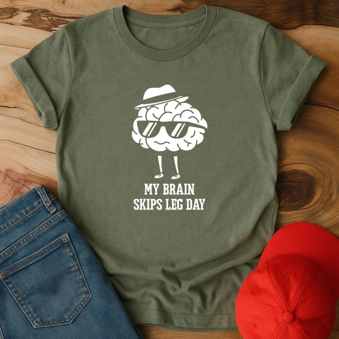 My brain skips leg day T-Shirt