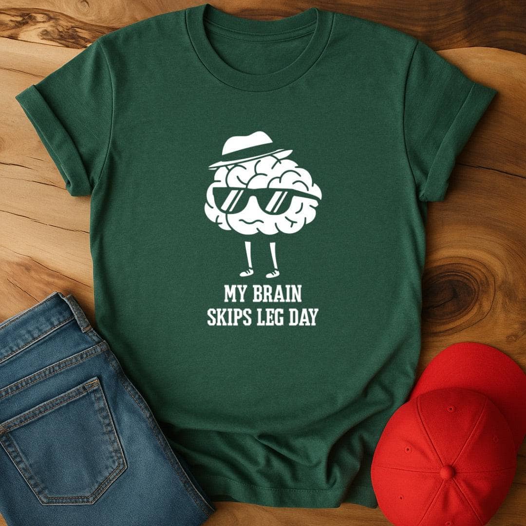 My brain skips leg day T-Shirt