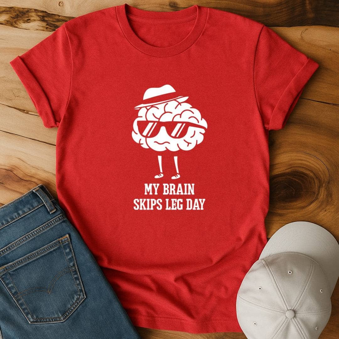 My brain skips leg day T-Shirt