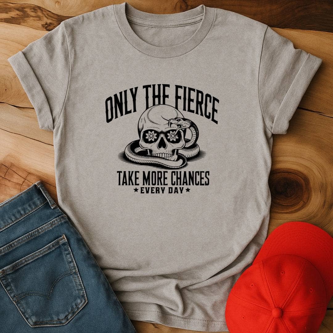 Only the Fierce Take More Chances Everyday - Daily Dose of Brave