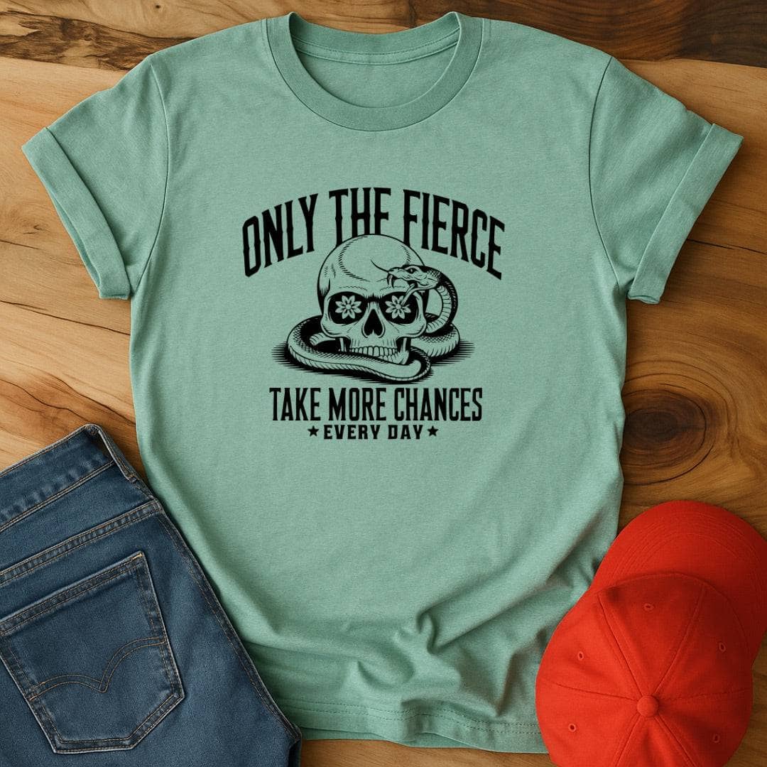 Only the Fierce Take More Chances Everyday - Daily Dose of Brave