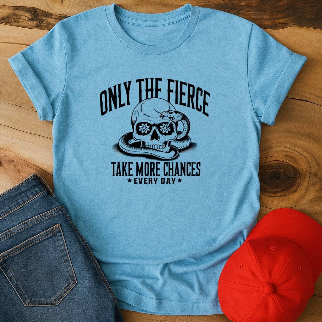 Only the Fierce Take More Chances Everyday - Daily Dose of Brave