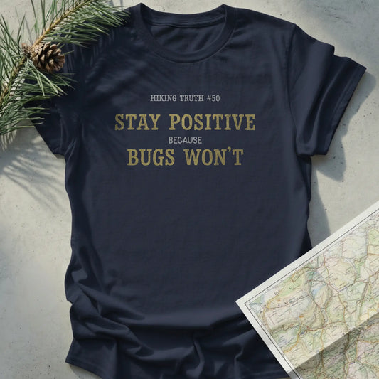 Stay Positive because bugs won't