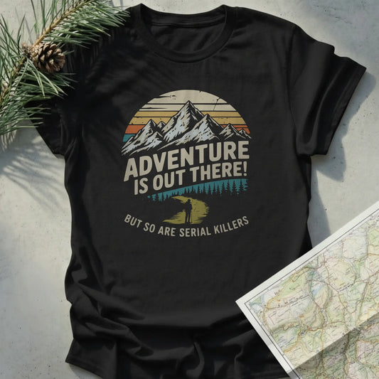 Adventure Is Out There! But So Are Serial Killers
