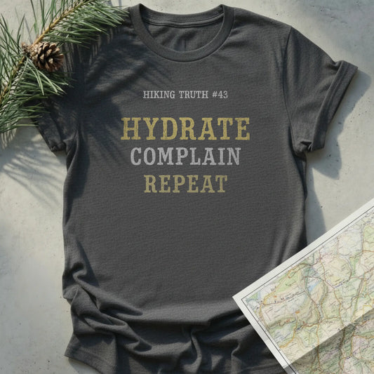 Hydrate. Complain. Repeat