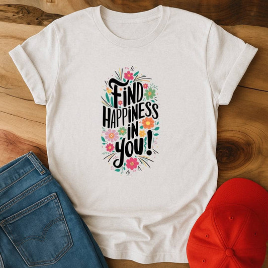 Find happiness in you! T-Shirt