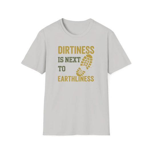 Dirtiness Is Next To Earthliness