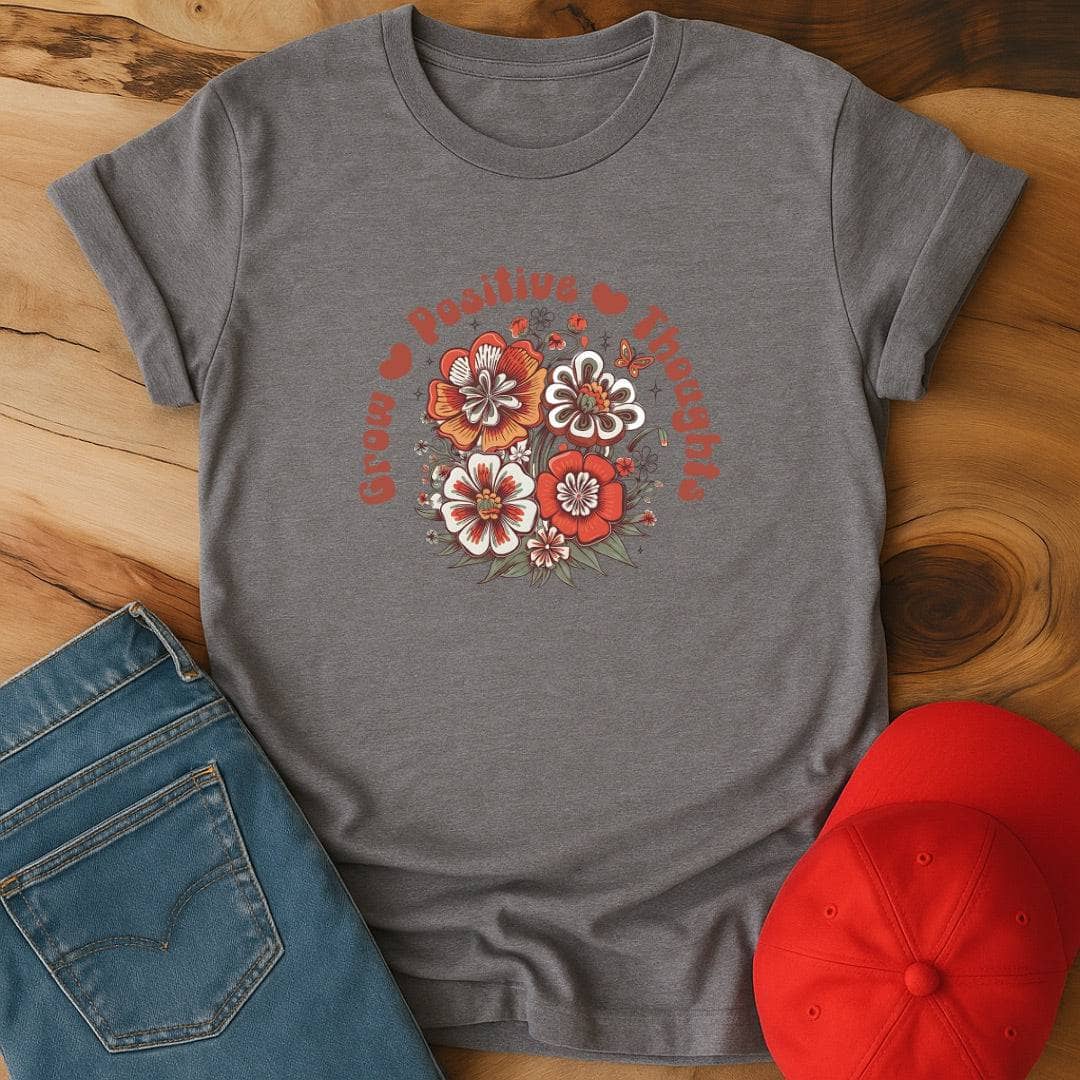 Grow Positive Thoughts T-Shirt