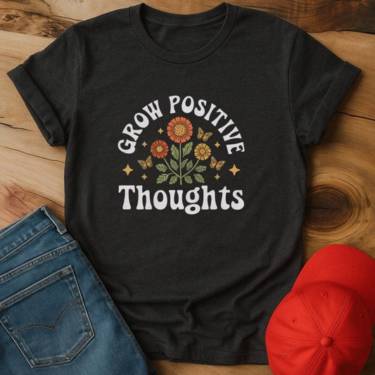 Grow positive thoughts  T-Shirt