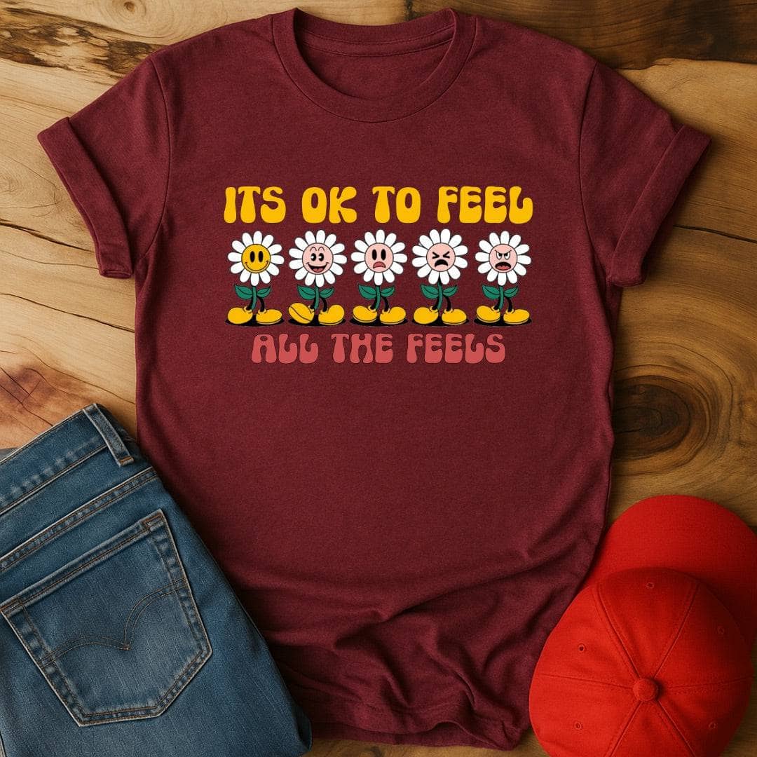 It's OK to Feel All The Feels T-Shirt