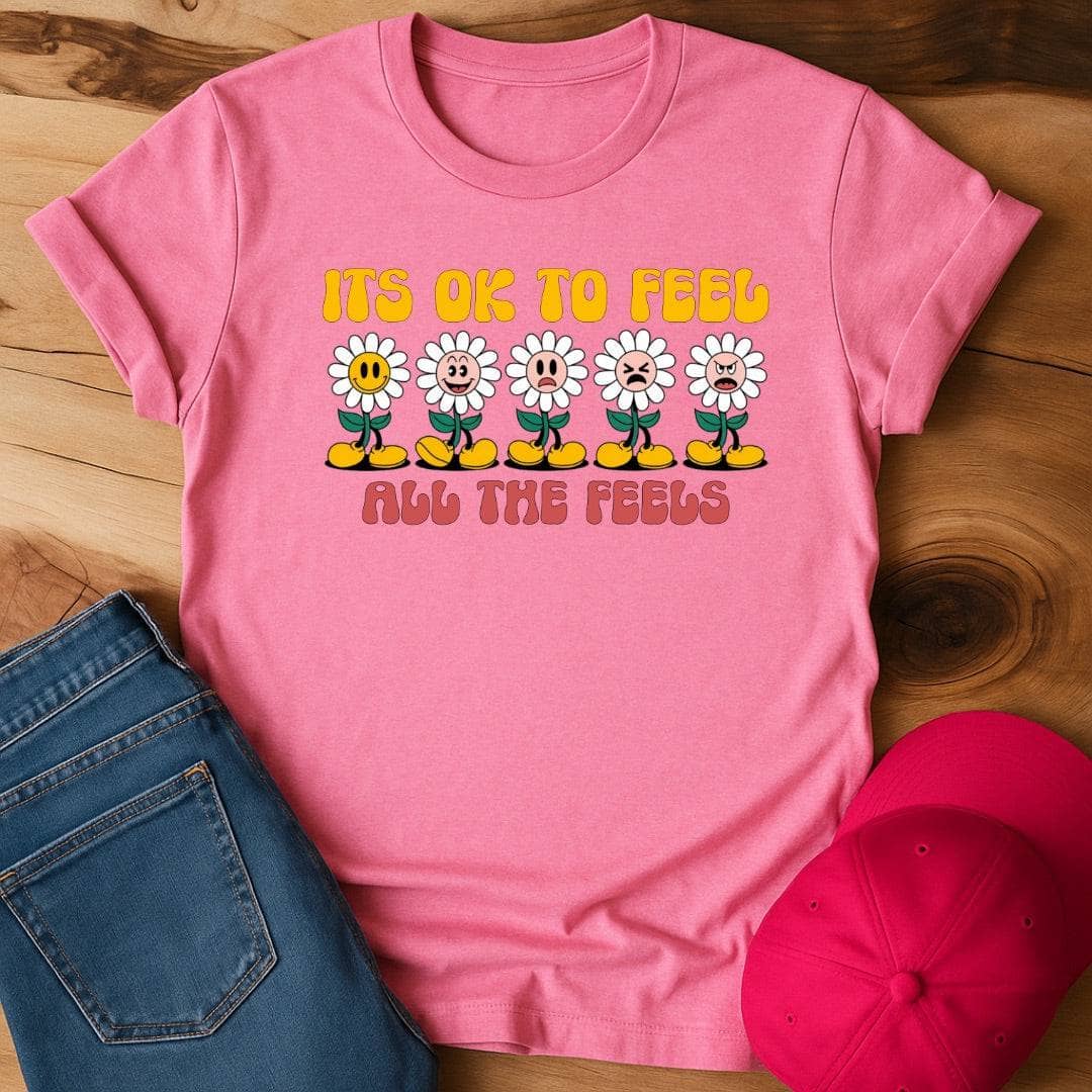 It's OK to Feel All The Feels T-Shirt