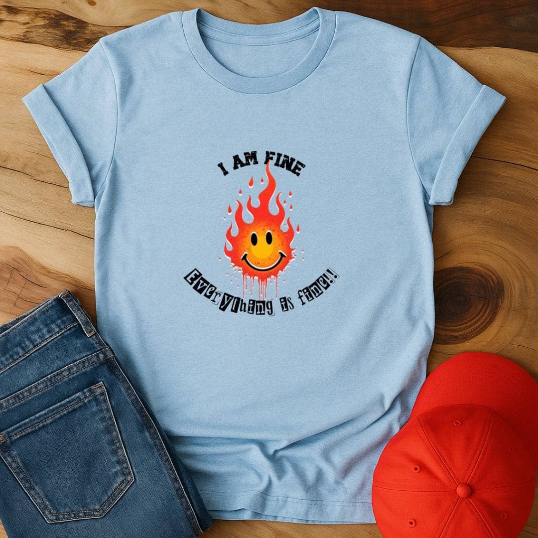 I'm fine, everything is fine..T-Shirt