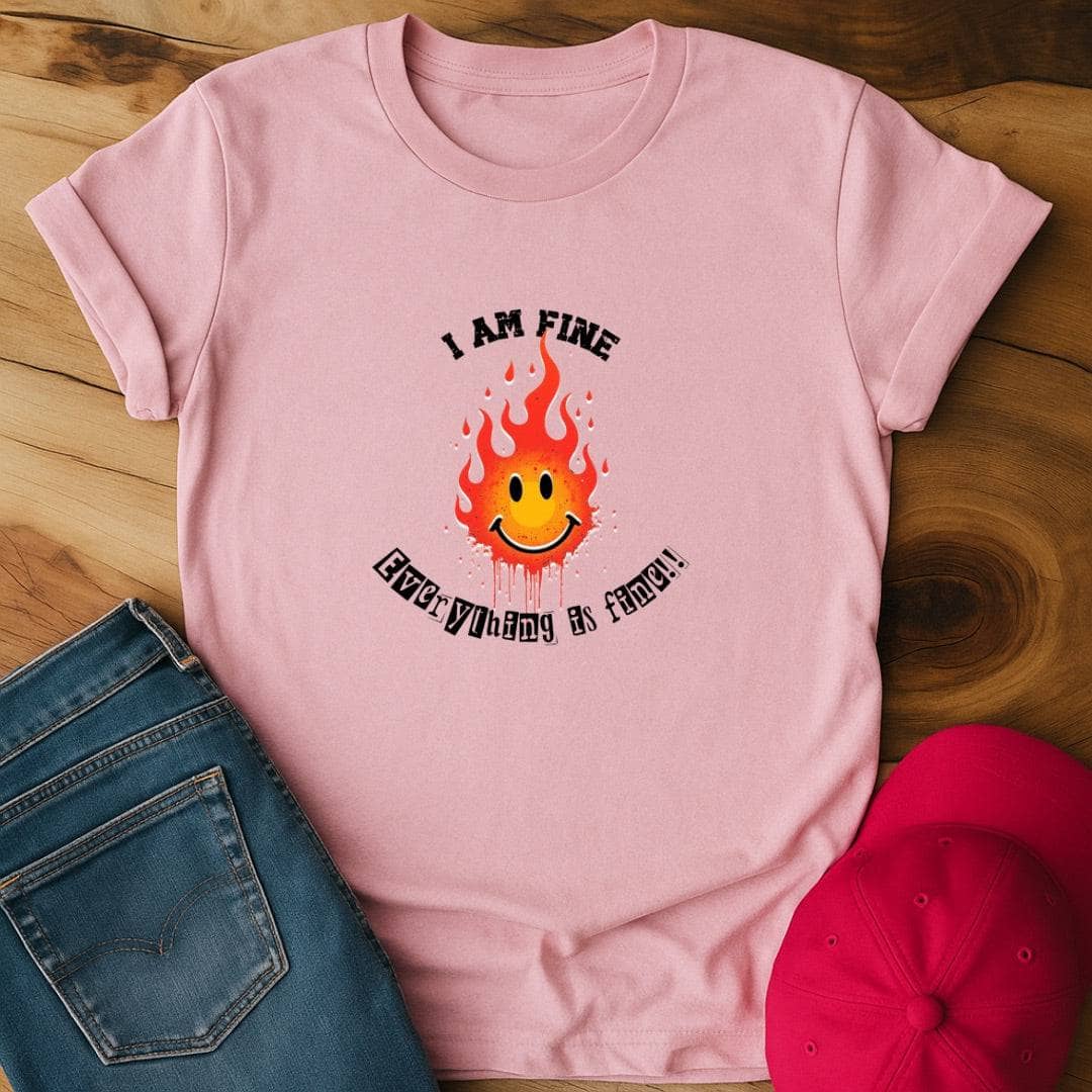 I'm fine, everything is fine..T-Shirt