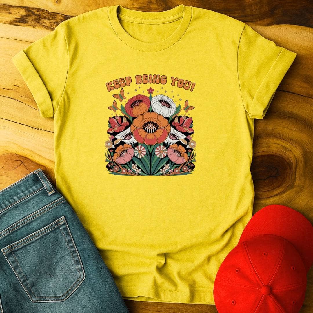 Keep Being You! Flowers - Because Everyone Else is Already Taken