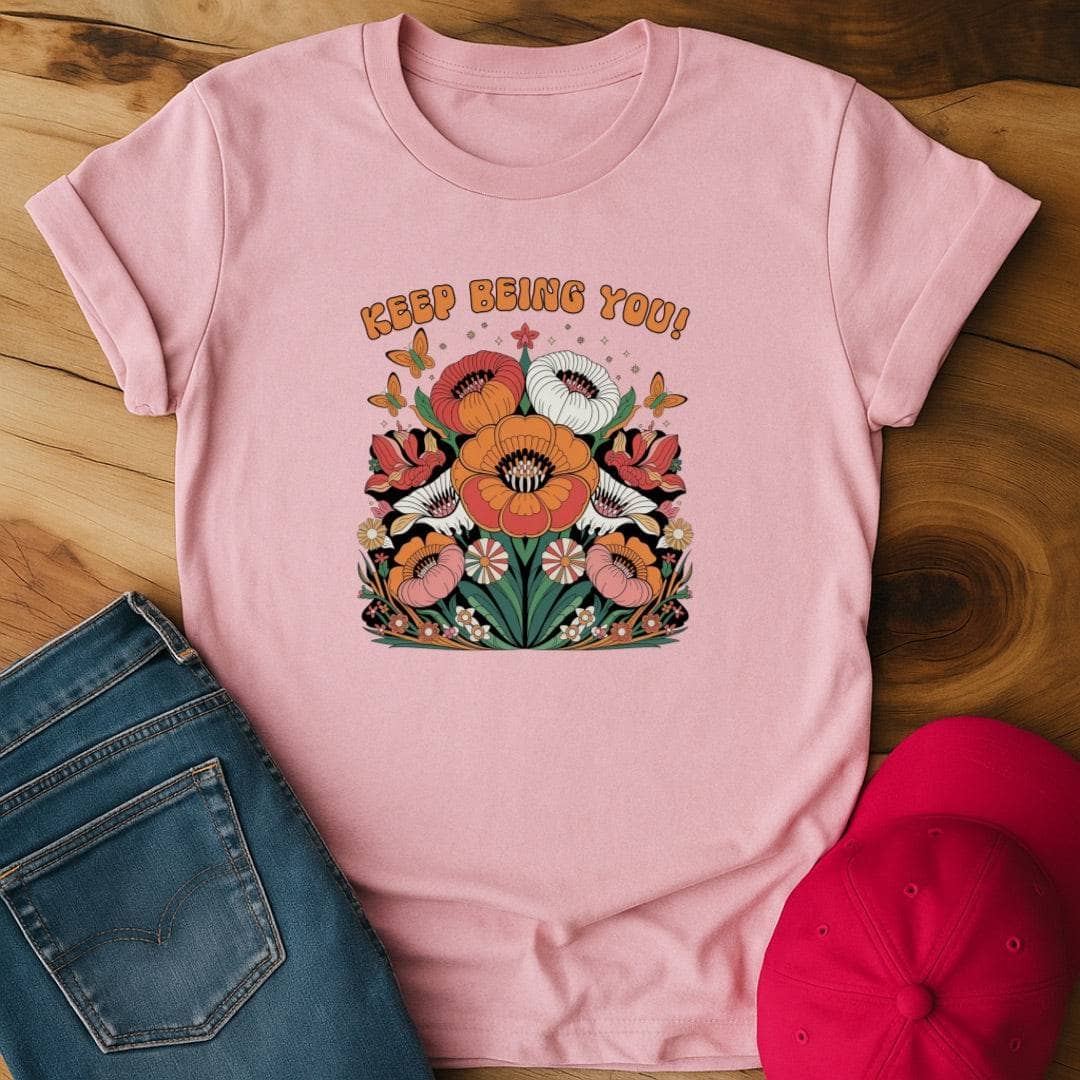 Keep Being You! Flowers - Because Everyone Else is Already Taken