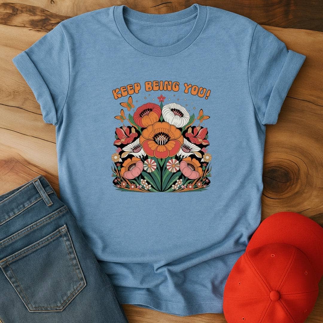 Keep Being You! Flowers - Because Everyone Else is Already Taken