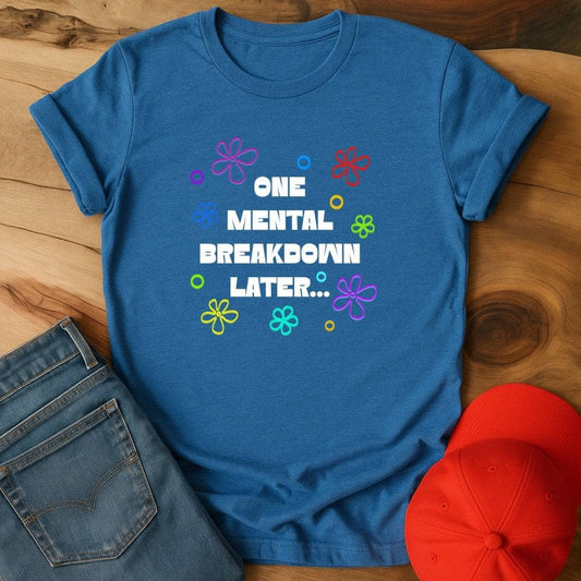 One Mental Breakdown Later - Plot Twist: You're Still Here