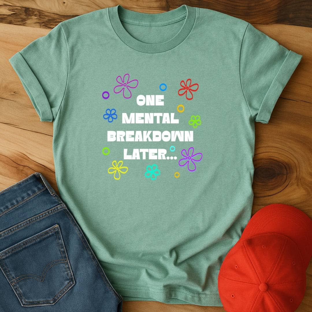 One Mental Breakdown Later - Plot Twist: You're Still Here