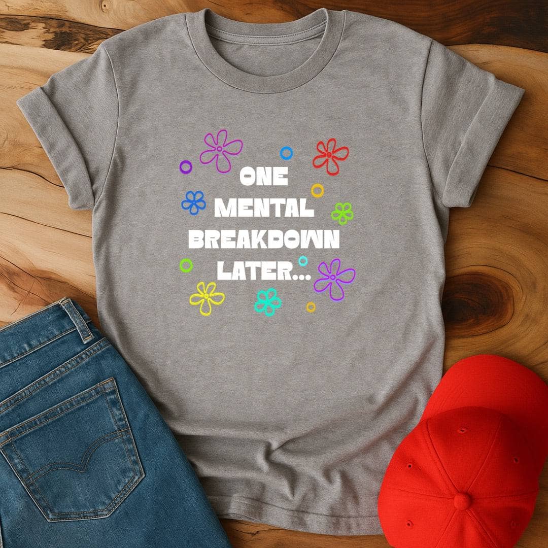 One Mental Breakdown Later - Plot Twist: You're Still Here
