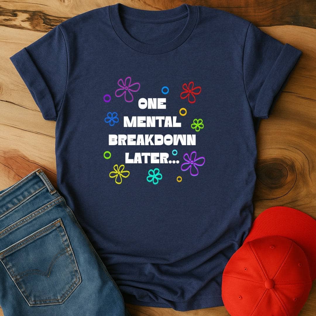 One Mental Breakdown Later - Plot Twist: You're Still Here