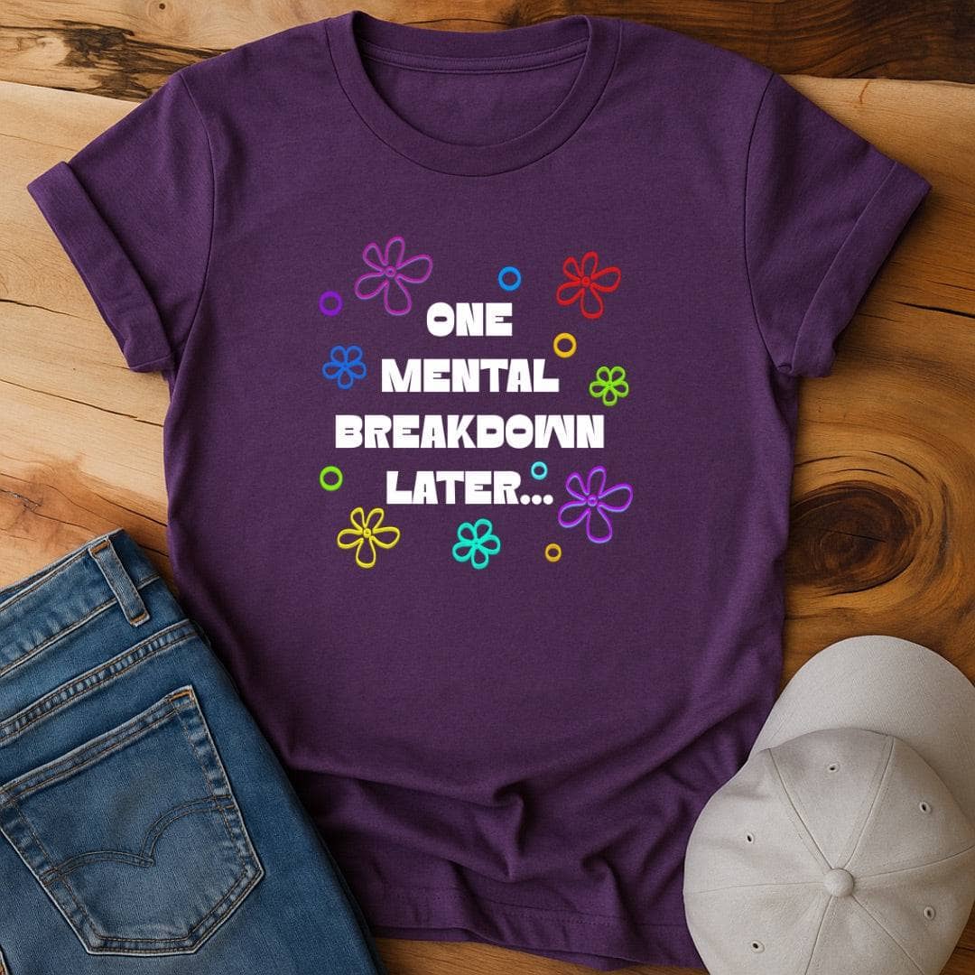 One Mental Breakdown Later - Plot Twist: You're Still Here