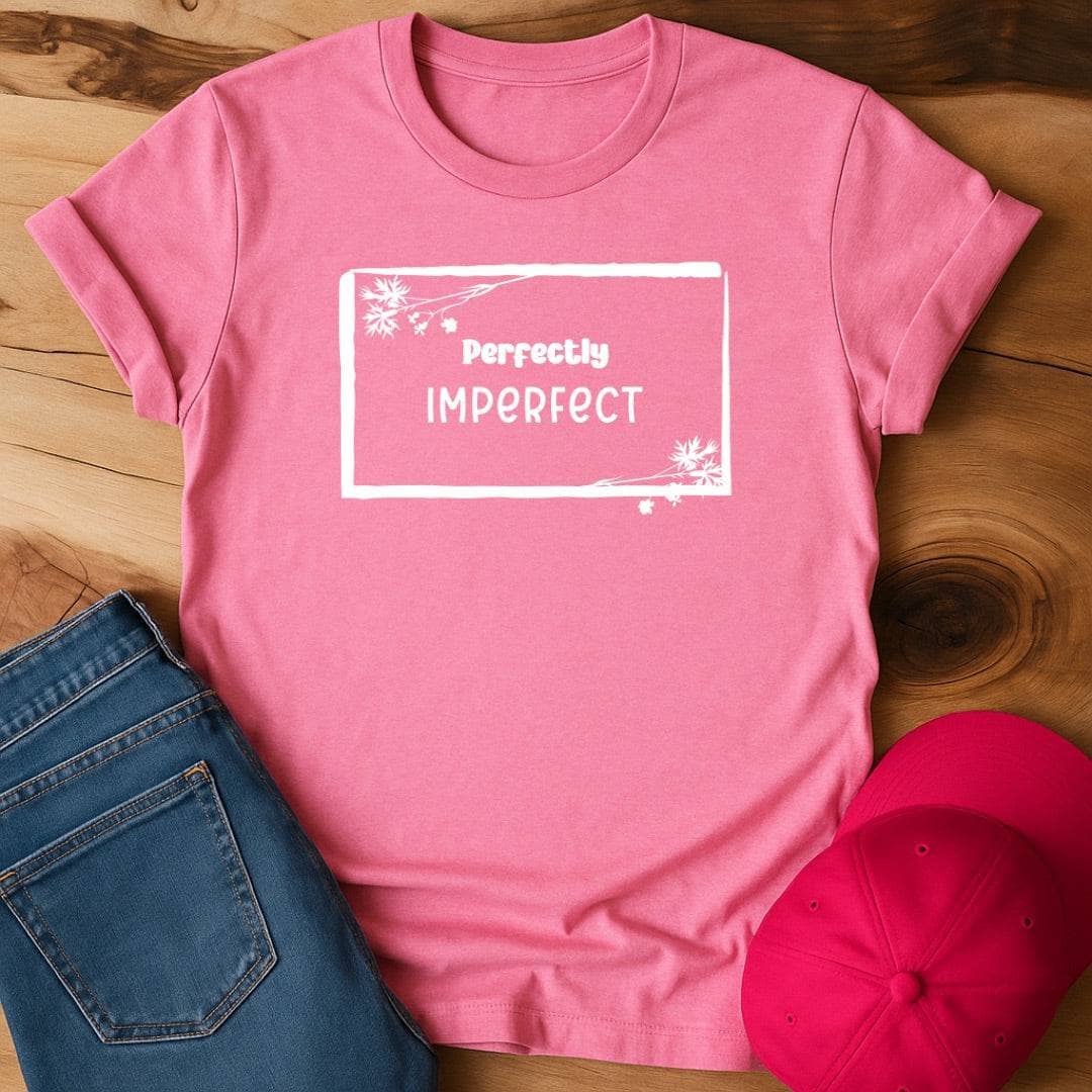 Perfectly Imperfect - Embracing Your Beautiful Disaster Status