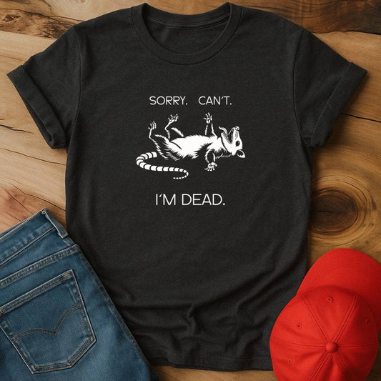 Sorry. I can't. I'm dead. T-Shirt
