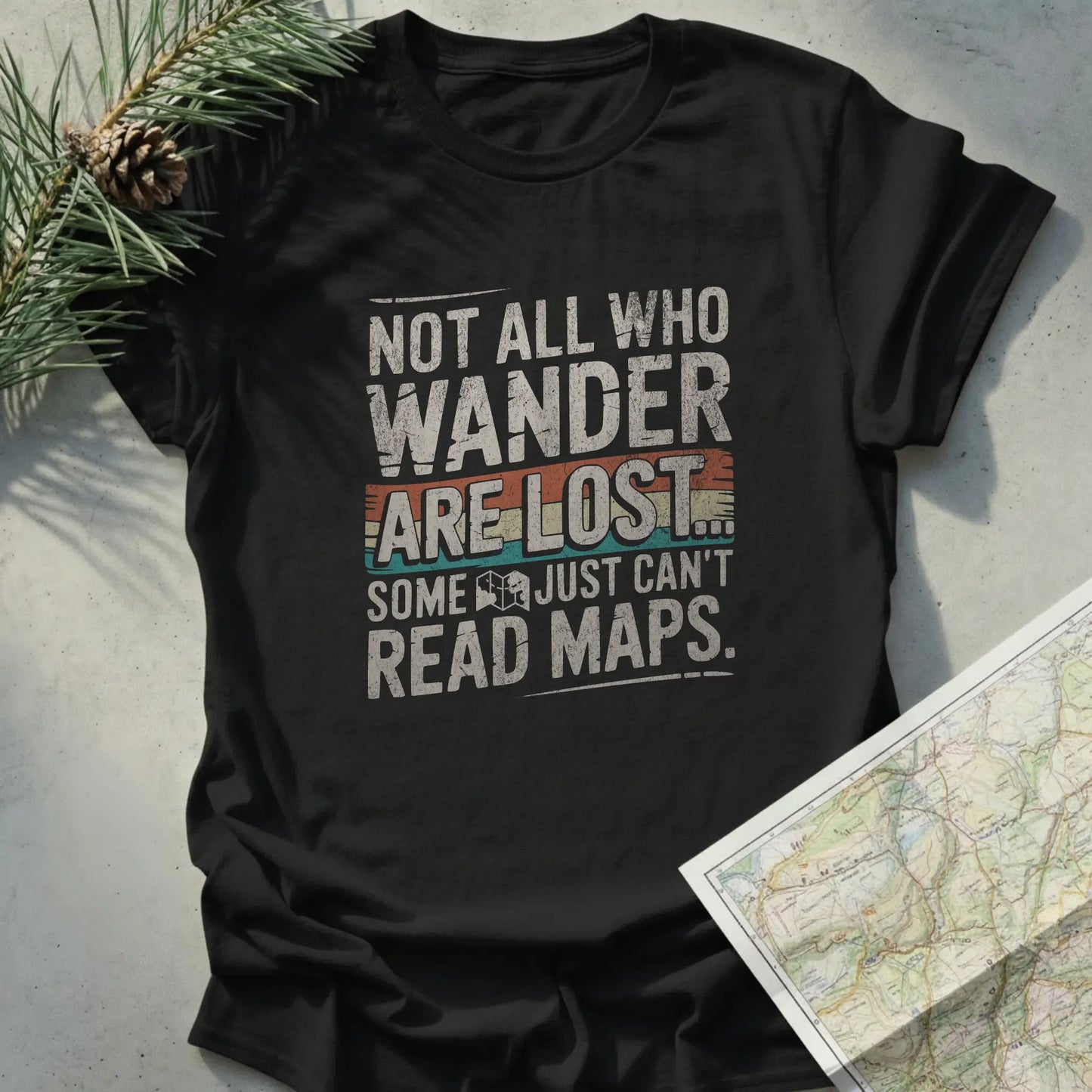 Not All Who Wander Are Lost, Some Just Can't Read Maps