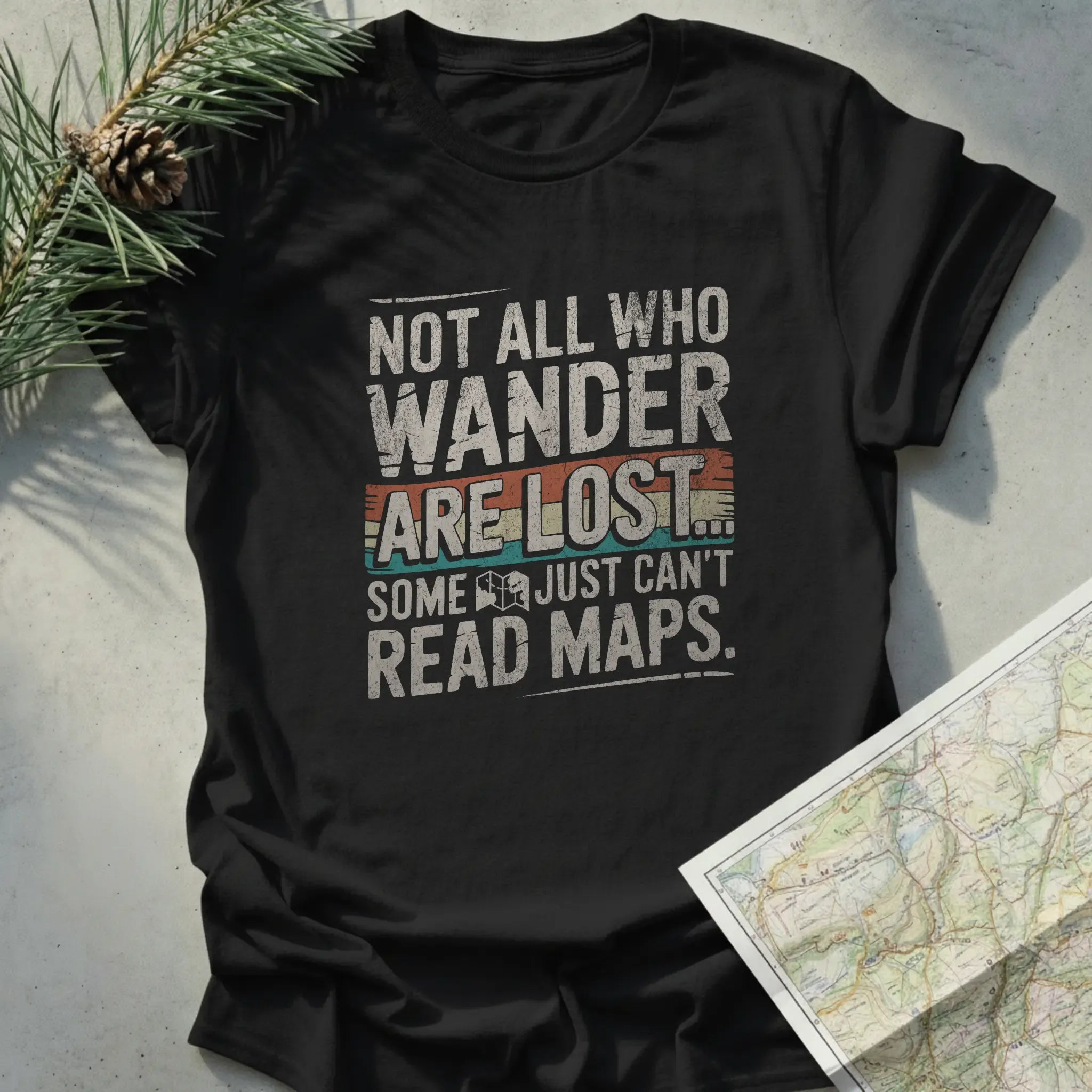 Not All Who Wander Are Lost, Some Just Can't Read Maps