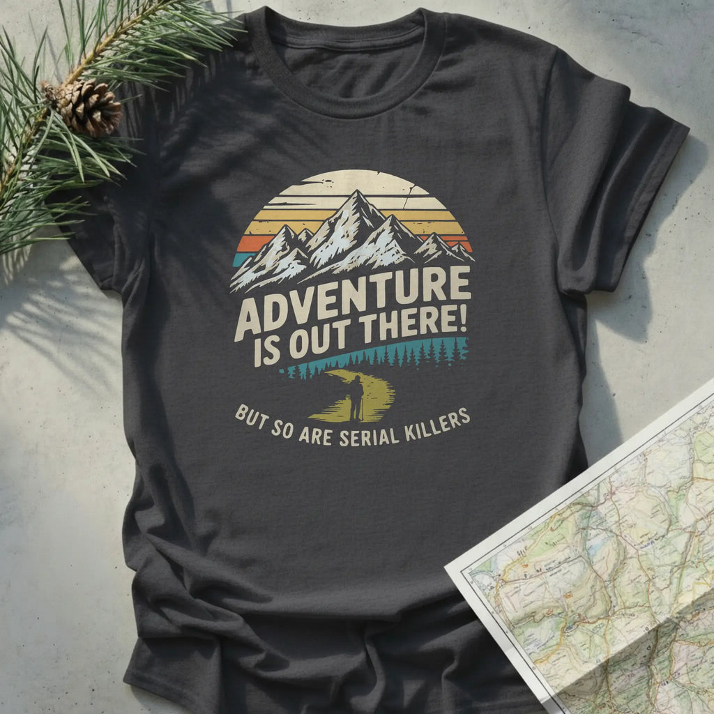 Adventure Is Out There! But So Are Serial Killers