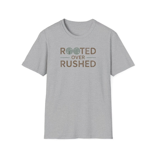 Rooted Over Rushed